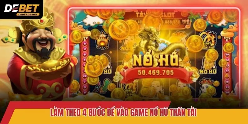 Làm theo 4 bước để vào game nổ hũ Thần Tài