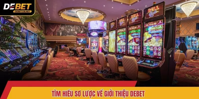 Tìm hiểu sơ lược về giới thiệu DEBET 