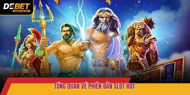 Tổng quan về phiên bản slot hot